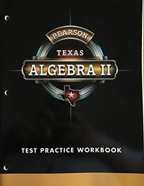 Pearson Texas Algebra 2 - Test Practice Workbook