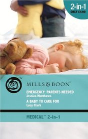 Emergency Parents Needed: AND A Baby to Care for (Medical Romance)