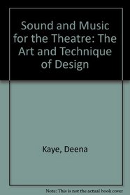 Sound and Music for the Theatre/the Art and Technique of Design: A Guide to Aesthetics and Techniques