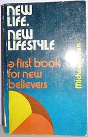 New Life, New lifestyle: A First Book For New Believers