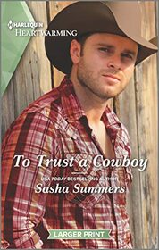 To Trust a Cowboy (Cowboys of Garrison, Texas, Bk 3) (Harlequin Heartwarming, No 413) (Larger Print)