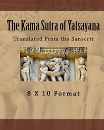 The Kama Sutra Of Yatsayana: Translated From The Sanscrit (Volume 1)