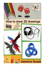 How to draw 3D drawings: with colored pencils only