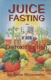 Juice Fasting and Detoxification