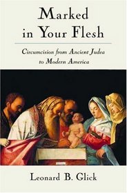 Marked In Your Flesh: Circumcision From Ancient Judea To Modern America