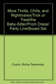 More Thrills, Chills, and Nightmares/Trick or Treat/the Baby-Sitter/Prom Dress/ Party Line/Boxed Set