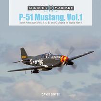 P51 Mustang, Vol.1: North American's Mk. I, A, B, and C Models in World War II (Legends of Warfare: Aviation)