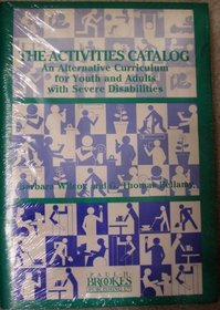 The Activities Catalog: An Alternative Curriculum for Youth and Adults With Severe Disabilities/With Companion Volume : A Comprehensive Guide to the