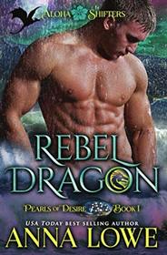 Rebel Dragon (Aloha Shifters: Pearls of Desire)