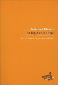 La Rgle et le Choix : De la souverainet conomique en Europe