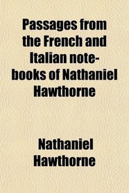Passages from the French and Italian note-books of Nathaniel Hawthorne