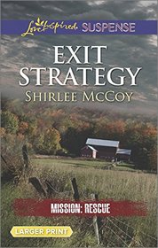 Exit Strategy (Mission: Rescue, Bk 3) (Love Inspired Suspense, No 466) (Larger Print)