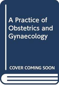 A Practice of Obstetrics  Gynaecology: A Primer for the Drcog
