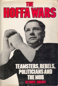 The Hoffa wars: Teamsters, rebels, politicians, and the mob