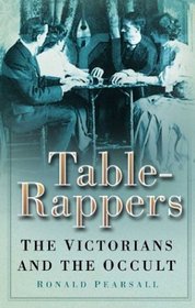 Table-Rappers: The Victorians and the Occult
