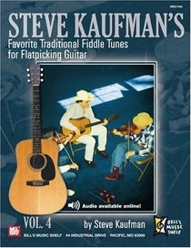 Steve Kaufman?s Favorite Traditional Fiddle Tunes for Flatpicking Guitar, Volume 4 (Bill's Music Shelf)