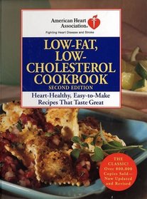 American Heart Association Low-Fat, Low-Cholesterol Cookbook, Second Edition : Heart-Healthy, Easy-to-Make Recipes That Taste Great (American Heart Association Cookbook)