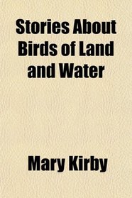 Stories About Birds of Land and Water