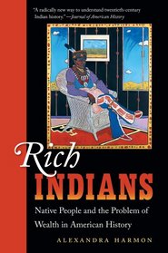 Rich Indians: Native People and the Problem of Wealth in American History