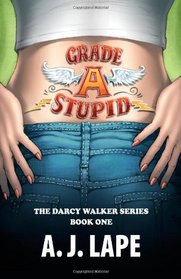 Grade A Stupis (Darcy Walker, Bk 1)
