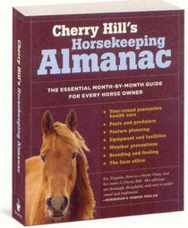 Horsekeeping Almanac: The Essential Month-by-Month Guide for Everyone Who Keeps or Cares for Horses