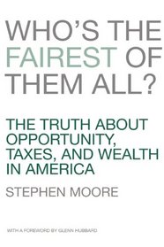 Who's the Fairest of Them All?: The Truth about Opportunity, Taxes, and Wealth in America