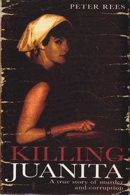 Killing Juanita: A true story of murder and corruption