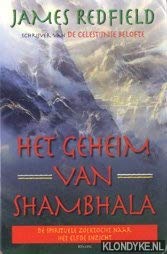 Het Geheim Van Shambhala : Die Spirituele Zoektocht Naar Net Elfde Inzicht