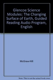 Glencoe Science Modules: The Changing Surface of Earth, Guided Reading Audio Program, English