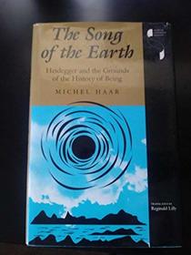 The Song of the Earth: Heidegger and the Grounds of the History of Being (Studies in Continental Thought)