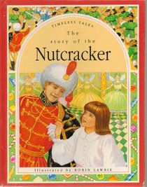 Timeless Tales : Story of the Nutcracker (Timeless Tales)
