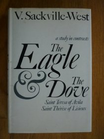 The eagle & the dove: A study in contrasts: St. Teresa of Avila, St Therese of Lisieux