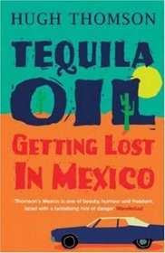 Tequila Oil: Getting Lost in Mexico