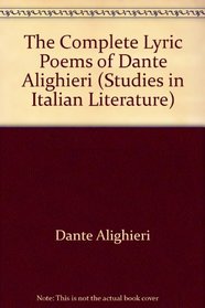 The Complete Lyric Poems of Dante Alighieri (Studies in Italian Literature)