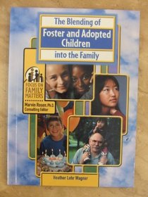 The Blending of Foster and Adopted Children into the Family (Focus on Family Matters)
