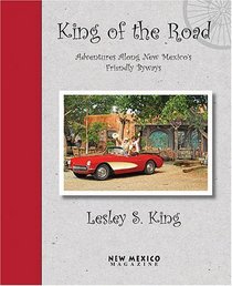 King of the Road: Adventures Along the Friendly Byways of New Mexico