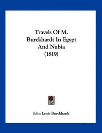 Travels Of M. Burckhardt In Egypt And Nubia (1819)