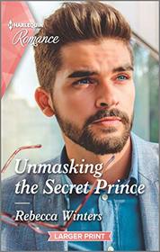 Unmasking the Secret Prince (Secrets of a Billionaire, Bk 2) (Harlequin Romance, No 4755) (Larger Print)
