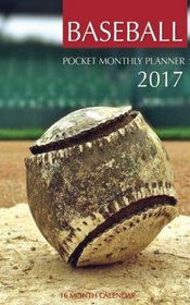 Baseball Pocket Monthly Planner 2017: 16 Month Calendar