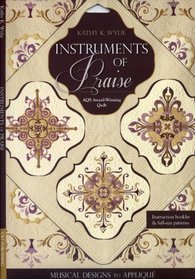 Instruments of Praise: Musical Designs to Appliqu  AQS Award-Winning Quilt