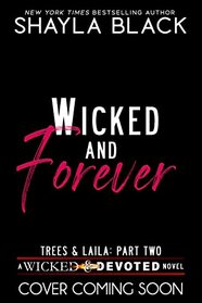 Wicked and Forever (Trees & Laila, Part Two)