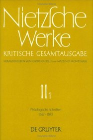 Nietzsche Werke: Kristische Gesamtaugabe : Philologische Schriften (1867-1873)