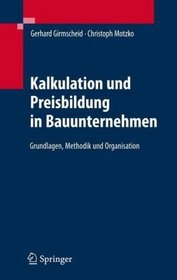 Kalkulation und Preisbildung in Bauunternehmen: Grundlagen, Methodik und Organisation (German Edition)