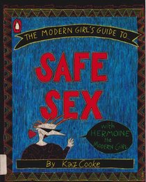 THE MODERN GIRL'S GUIDE TO SAFE SEX : With Hermione the Modern Girl