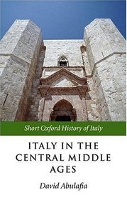 Italy in the Central Middle Ages: 1000-1300 (Short Oxford History of Italy)