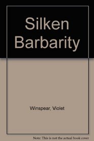 Silken Barbarity