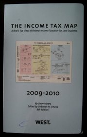 The Income Tax Map: A Bird's-eye View of Federal Income Taxation for Law Students, 2009-2010 Edition (Maps)