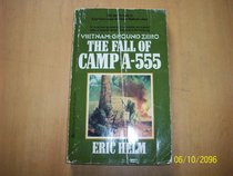Fall Of Camp A-555 (Vietnam Ground Zero, No 4)