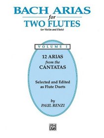 Bach Arias for Two Flutes, Vol 1: Or Violin and Flute