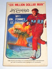Vin, Femmes Et Guerre (Six Million dollar Man, No 1)
